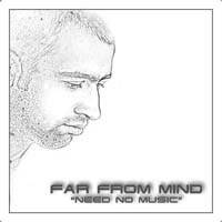 Far From Mind : Need No Music